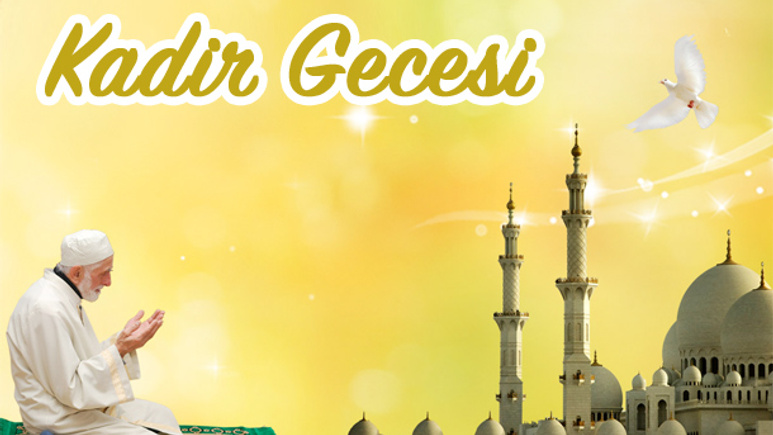 Kadir Gecesi hadisleri önemi neden Ramazan'ın 27. gecesi?