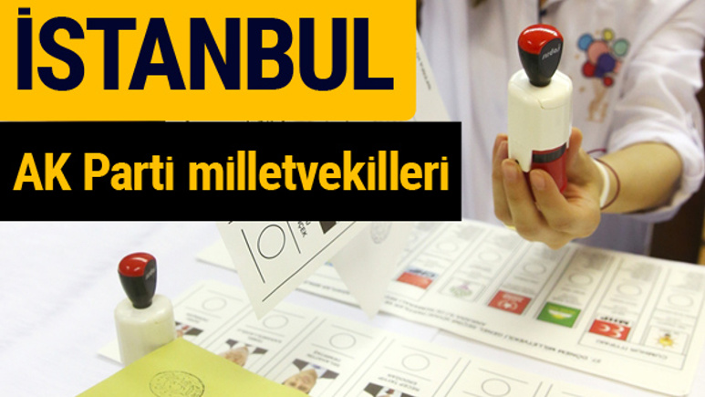 AK Parti İstanbul Milletvekilleri 2018 - 27. dönem AKP isim listesi