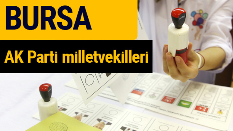 AK Parti Bursa Milletvekilleri 2018 - 27. dönem AKP isim listesi