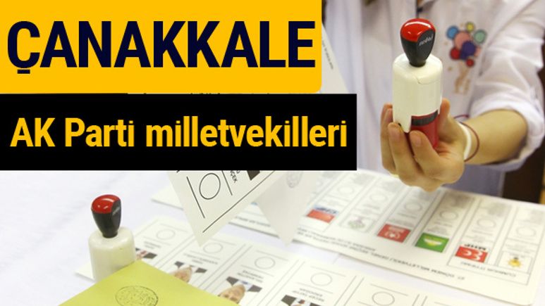 AK Parti Çanakkale Milletvekilleri 2018 - 27. dönem AKP isim listesi