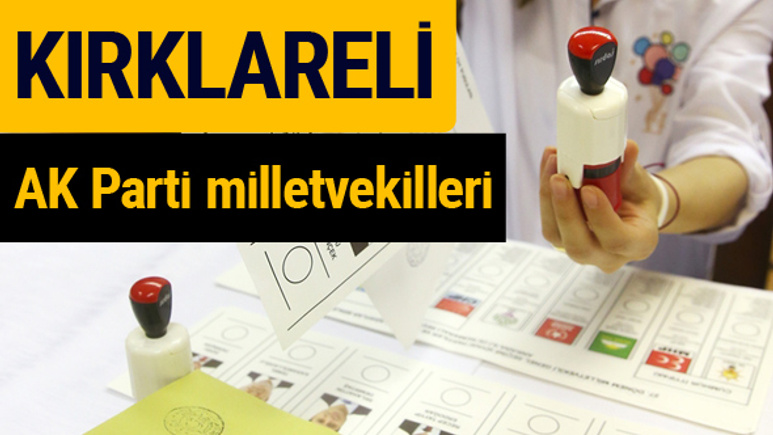 AK Parti Kırklareli Milletvekilleri 2018 - 27. dönem AKP isim listesi