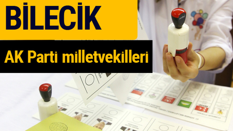 AK Parti Bilecik Milletvekilleri 2018 - 27. dönem AKP isim listesi
