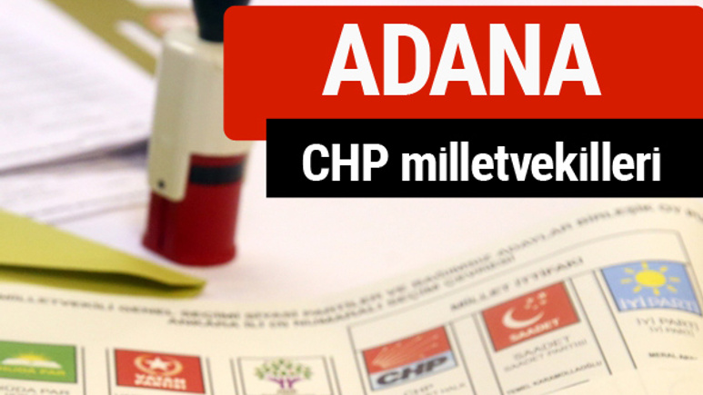 CHP Adana Milletvekilleri 2018 - 27. dönem Adana listesi