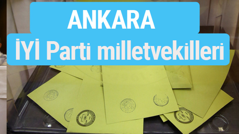 İYİ Parti Ankara milletvekilleri listesi iyi parti oy sonucu