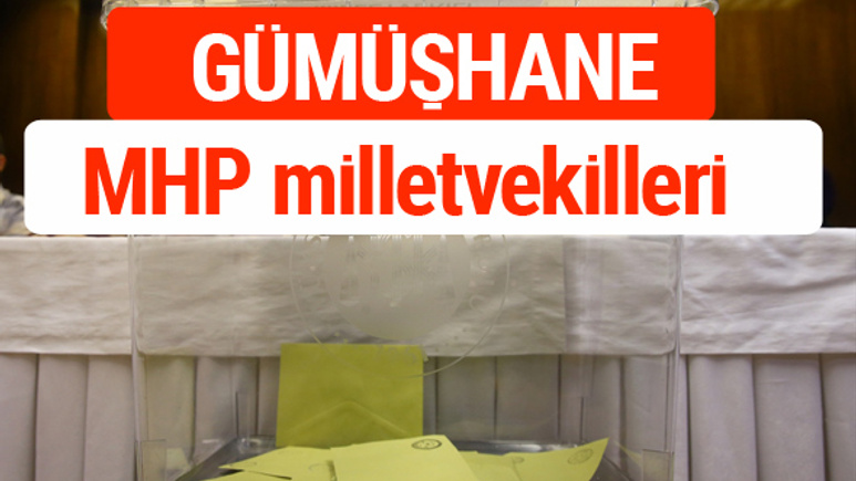 MHP Gümüşhane Milletvekilleri 2018 -27. Dönem listesi