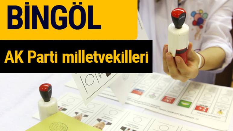AK Parti Bingöl Milletvekilleri 2018 - 27. dönem AKP isim listesi