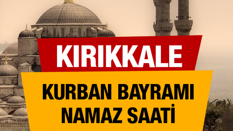 Kırıkkale Kurban bayramı namaz saati : 06:44