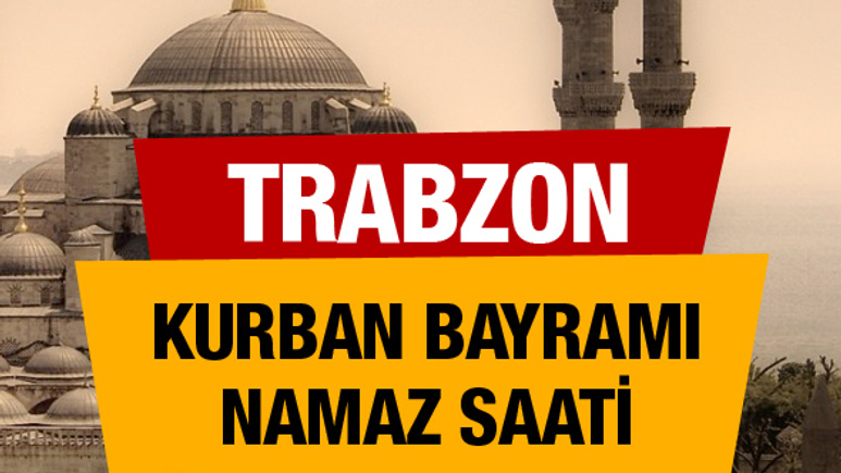 Trabzon kurban bayramı namazı saatini diyanet açıkladı