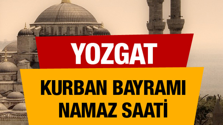 Yozgat Kurban bayramı namaz saati : 06:38