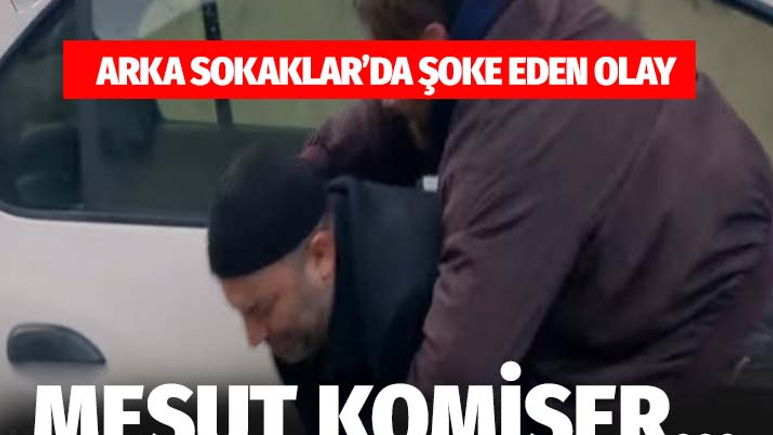 Arka Sokaklar 502.yeni bölümde şoke eden olay Mesut Komiiser...