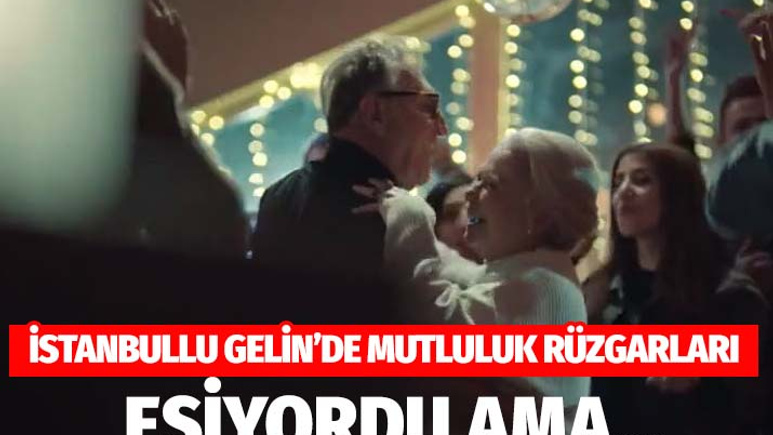 İstanbullu Gelin 69. yeni bölümde Esma'nın mutluluğu zehir oluyor