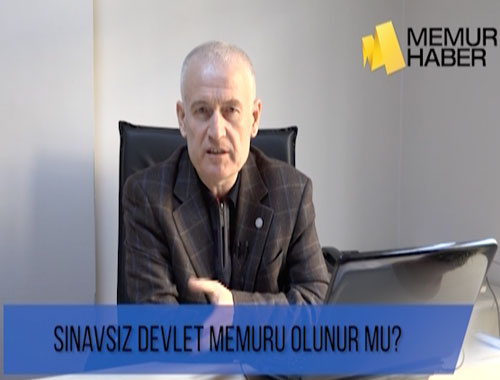 Sınavsız atama yoluyla devlet memuru olunur mu?