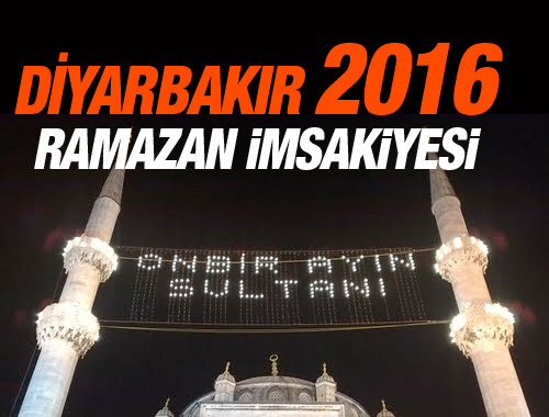 Diyarbakır İmsakiye 2016 iftar ezan saatleri sahur vakti