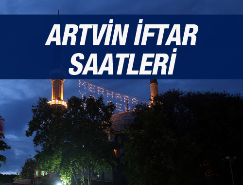 Artvin iftar vakti 2016 sahur saatleri ezan vakitleri 