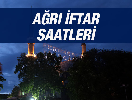 Ağrı iftar vakti 2016 sahur saatleri ezan vakitleri 