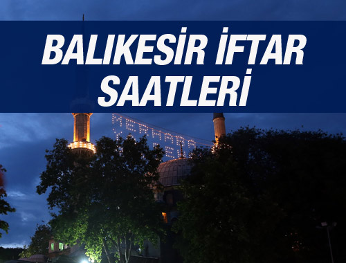 Balıkesir iftar vakti 2016 sahur saatleri ezan vakitleri 