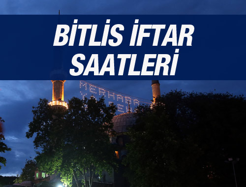 Bitlis iftar vakti 2016 sahur saatleri ezan vakitleri 