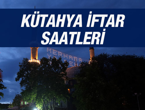 Kütahya iftar vakti 2016 sahur saatleri ezan vakitleri 