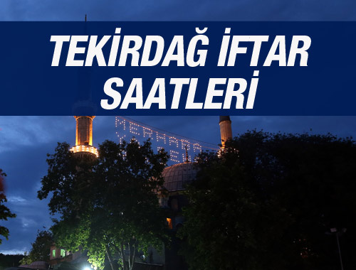 Tekirdağ iftar vakti 2016 sahur saatleri ezan vakitleri 