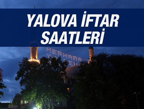 Yalova iftar vakti 2016 sahur saatleri ezan vakitleri 