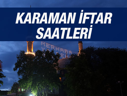 Karaman iftar vakti 2016 sahur saatleri ezan vakitleri 