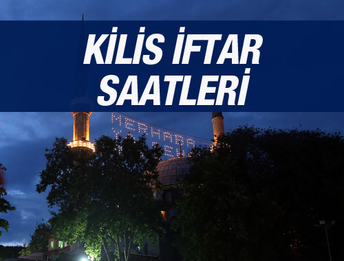 Kilis iftar vakti 2016 sahur saatleri ezan vakitleri 