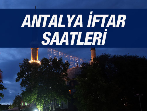 Antalya iftar saati ezan vakti sahur vakitleri kaçta?