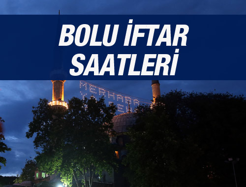 Bolu iftar saati ezan vakti sahur vakitleri kaçta?