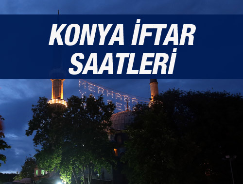 Konya iftar saati ezan sahur vakti kaçta?