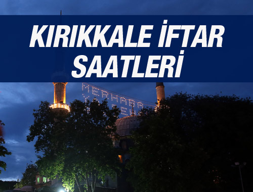 Kırıkkale iftar saati ezan vakti sahur vakitleri kaçta?