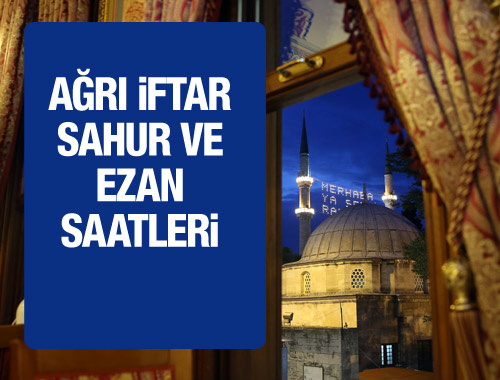 Ağrı iftar vakti 2016 sahur ezan saatleri