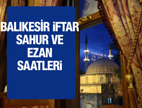 Balıkesir iftar vakti 2016 sahur ezan saatleri