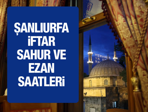 Şanlıurfa iftar vakti 2016 sahur ezan saatleri