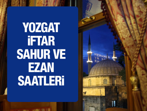 Yozgat iftar vakti 2016 sahur ezan saatleri