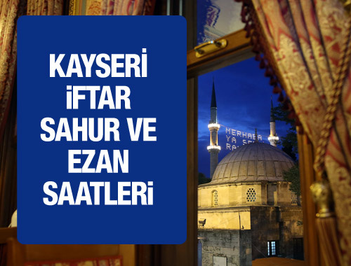 Kayseri iftar vakti 2016 sahur ezan saatleri