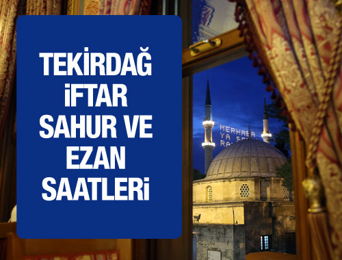 Tekirdağ iftar vakti 2016 sahur ezan saatleri