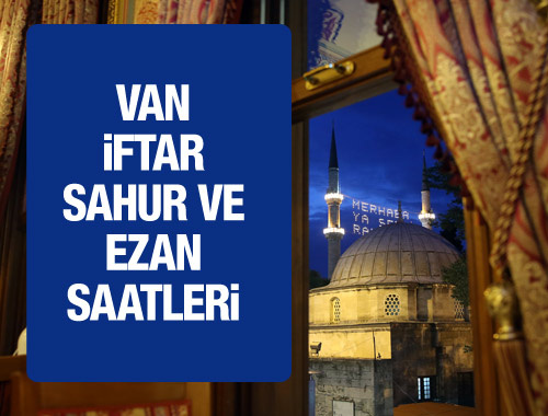 Van iftar vakti 2016 sahur ezan saatleri