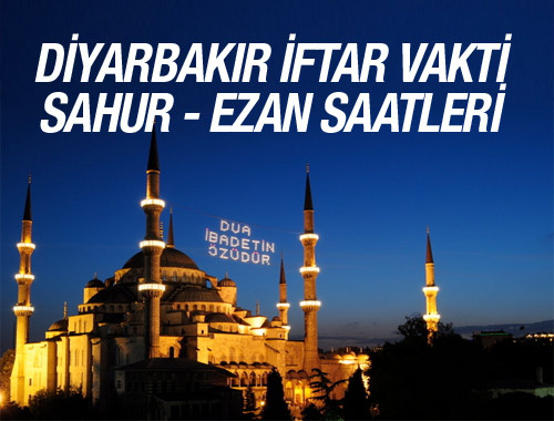 Diyarbakır iftar vakti 2016 ezan saatleri sahur vakitleri