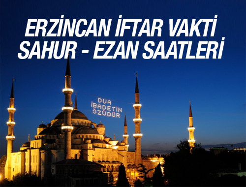 Erzincan iftar vakti 2016 ezan saatleri sahur vakitleri