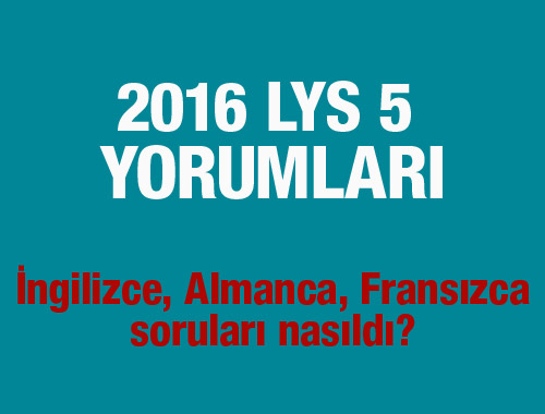 LYS 5 yorumları 2016 Yabancı Dil soruları ve cevapları nasıldı?