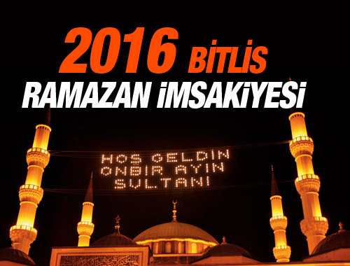 Bitlis iftar vakti 2016 sahur imsak saatleri