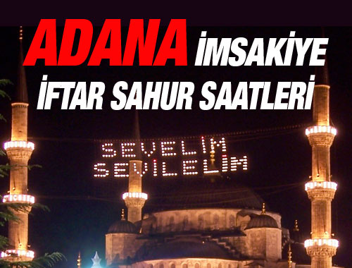 Adana iftar vakti sahur saatleri İmsakiye 2016