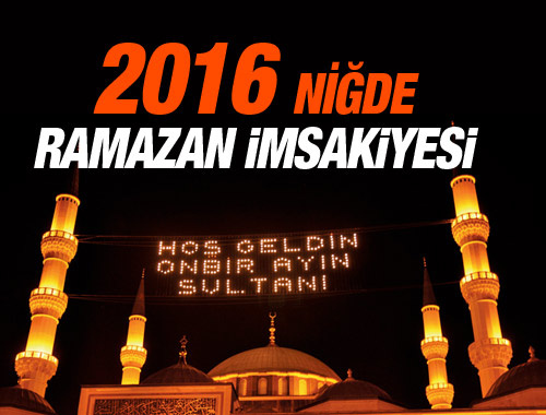 Niğde iftar vakti sahur saatleri İmsakiye 2016