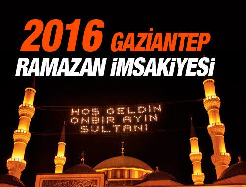 Gaziantep iftar vakti sahur saatleri İmsakiye 2016