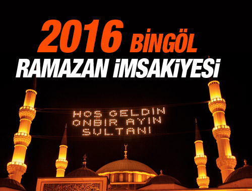 Bingöl iftar vakti sahur saatleri İmsakiye 2016