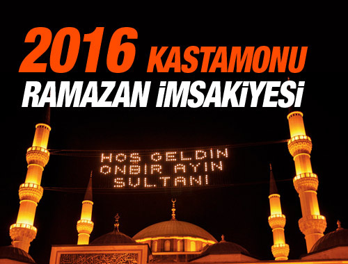 Kastamonu iftar vakti İmsakiye 2016 sahur saatleri