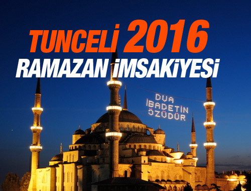 Tunceli iftar vakti 2016 sahur imsak saatleri