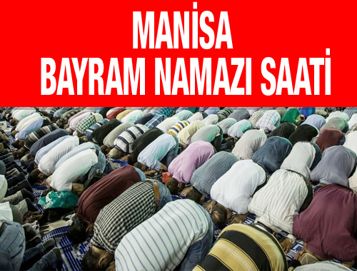 Manisa Bayram Namazı vakti saat kaçta nasıl kılınır ...