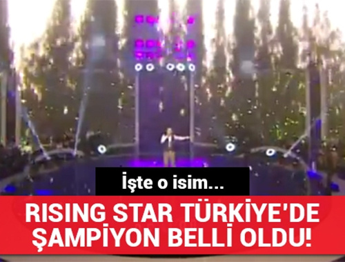 Rising Star Türkiye'de şampiyon belli oldu!