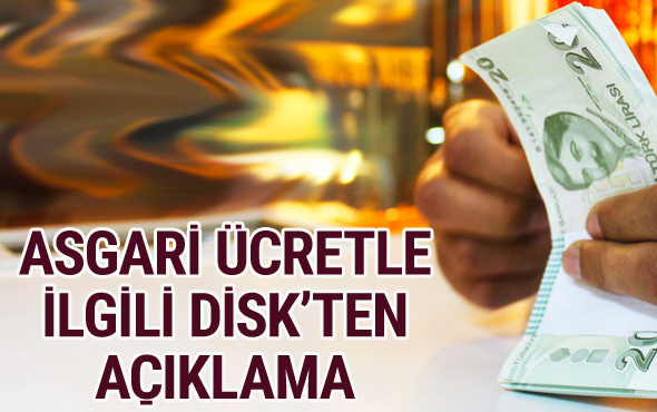 Asgari ücret 2018 yeni zamlı maaşlar DİSK açıklama yaptı